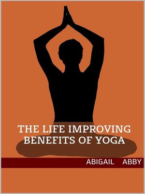 cover image of The Life Improving Benefits of Yoga